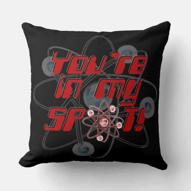 You're In My Spot Geek Humour Throw Pillow. Cushion (Front)