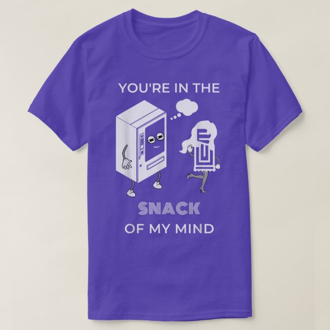 Youre in the SNACK of my mind  Funny Snack Lovers  T-Shirt (Design Front)