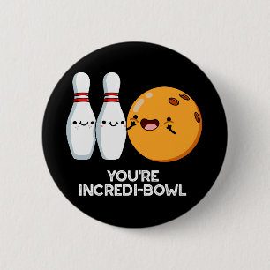 You're Incredi-bowl Funny Bowling Pun Dark BG 6 Cm Round Badge