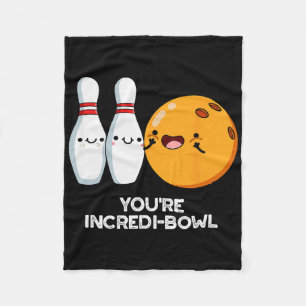You're Incredi-bowl Funny Bowling Pun Fleece Blanket