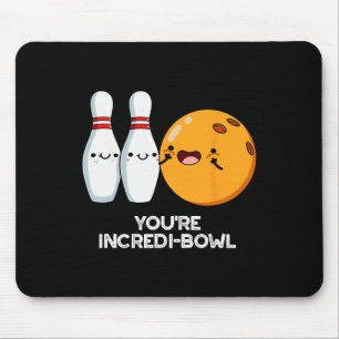 You're Incredi-bowl Funny Bowling Pun Mouse Pad