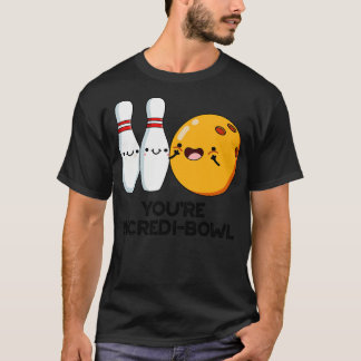 Youre Incredibowl Cute Bowling Pun T-Shirt