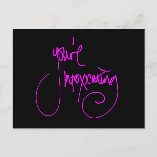 YOU'RE INTOXICATING CHEEKY FLIRTING SAYINGS COMPLI POSTCARD (Front)