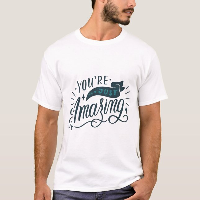 YOU'RE JUST AMAZING T-Shirt (Front)