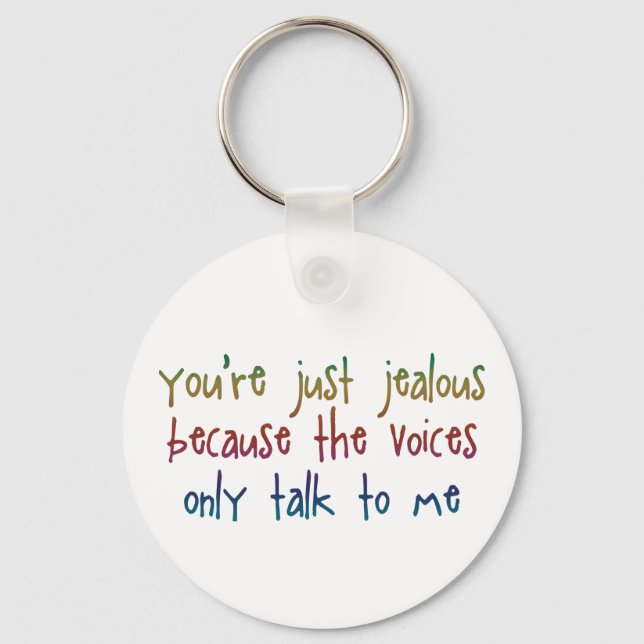 You're Just Jealous Because Keychain (Front)