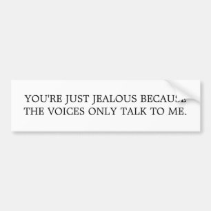 YOU'RE JUST JEALOUS BUMPER STICKER