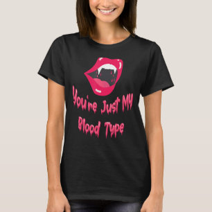 You're Just My Blood Type Halloween Vampire Lips F T-Shirt