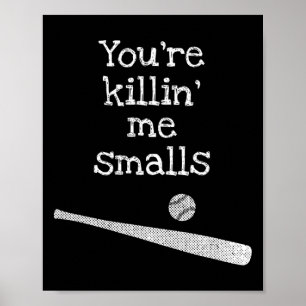 You're Killin' Me Smalls Funny Softll, Sell Sports Poster
