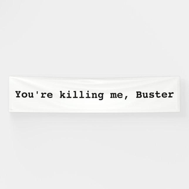 You're Killing Me, Buster Banner (Horizontal)