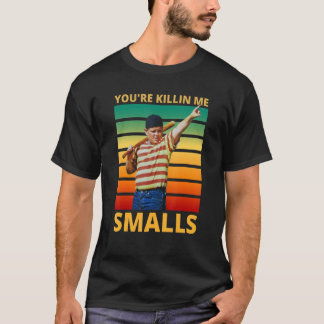 You're Killing Me Smalls Baseball Saying T-Shirt