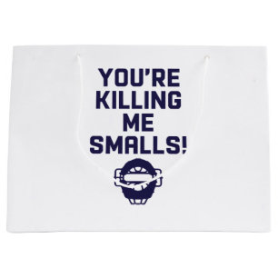 You're Killing Me Smalls!  Large Gift Bag