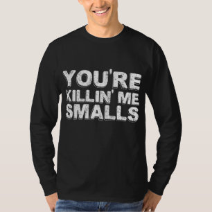 You're Killing Me Smalls Mum Dad Child Funny Baseb T-Shirt