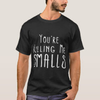You're Killing Me Smalls - Mummy and Me - Mum