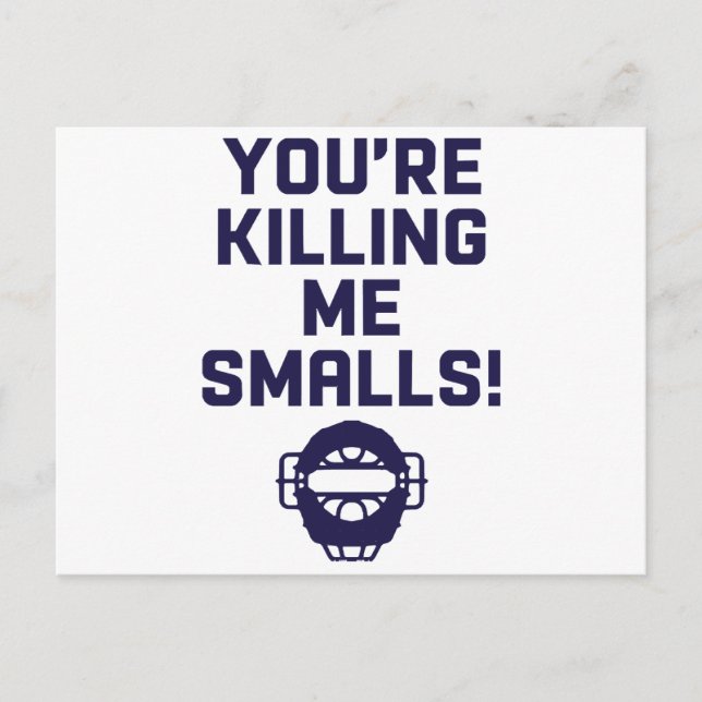 You're Killing Me Smalls!  Postcard (Front)