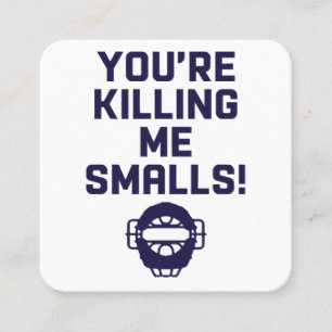 You're Killing Me Smalls!  Square Business Card