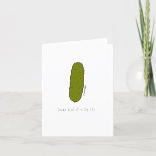 You're Kind of a Big Dill Thank You Card