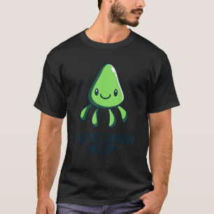 You're Kraken Me Up  Octopus    Cuttlefish Squid T-Shirt