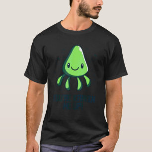 You're Kraken Me Up Octopus Cuttlefish Squid T-Shirt