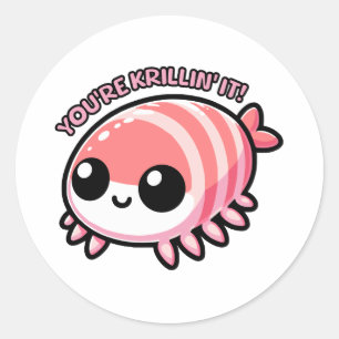 You're Krillin It! Cute Krill Pun Cartoon Classic Round Sticker