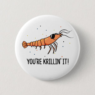 You're Krillin It Funny Krill Pun 6 Cm Round Badge