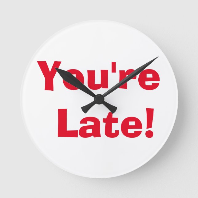 "You're Late!" Clock (Front)