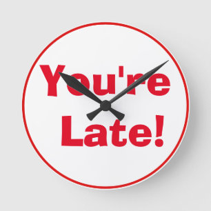 "You're Late!" Clock