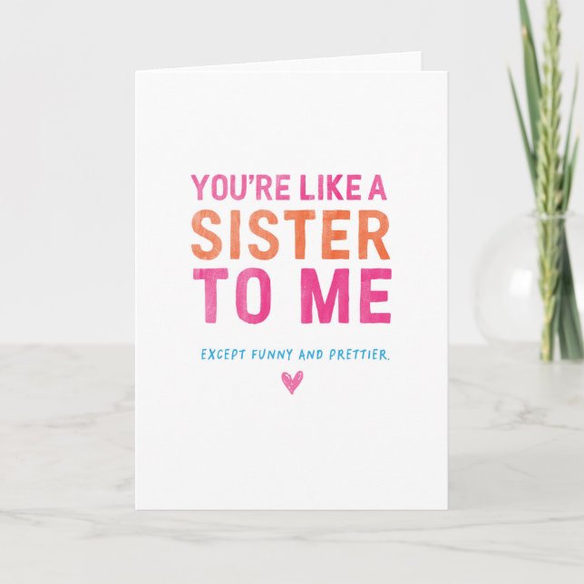You're Like A Sister To Me, Funny Greeting Card. Card (Front)
