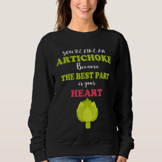You're Like An Artichoke Because The Best Part Is  Sweatshirt