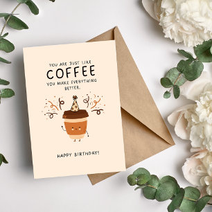 You're Like Coffee Cute and Funny Birthday Card