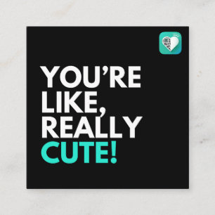 You're Like Really Cute Square Business Card