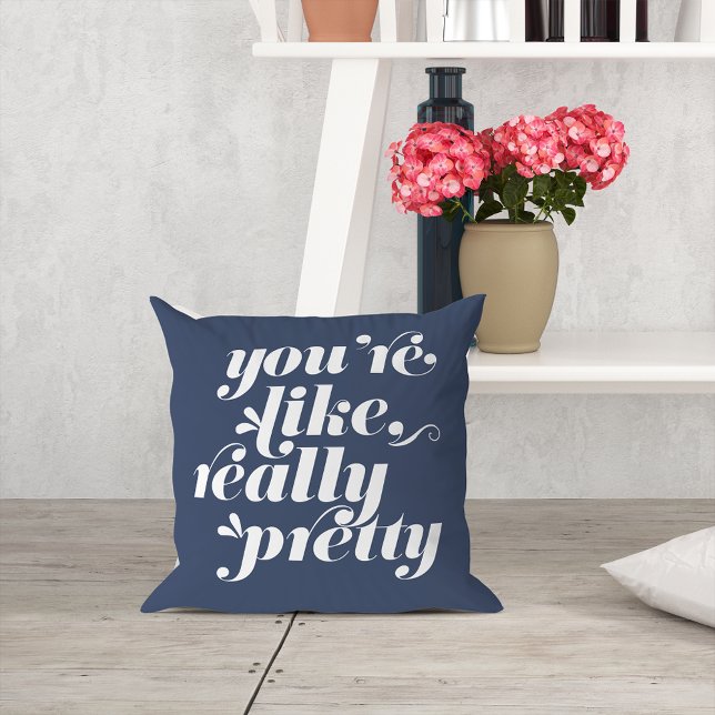You're Like, Really Pretty | Navy & White Quote Cushion (Creator Uploaded)