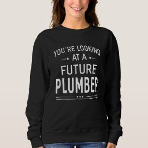 You're Looking At A Future Plumber  Graduation Gif Sweatshirt