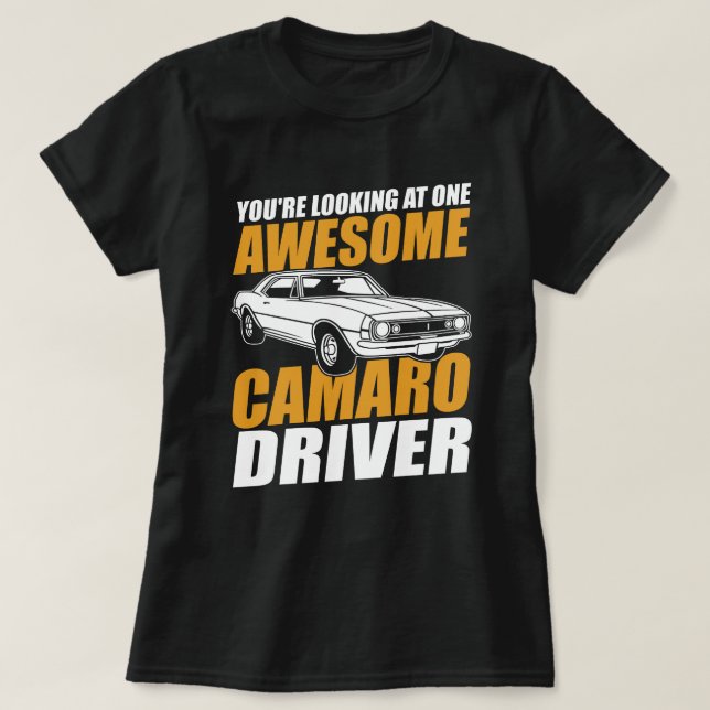 You're Looking At One Awesome Camaro Driver T-Shirt (Design Front)