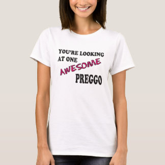 You're looking at one awesome Preggo T-Shirt