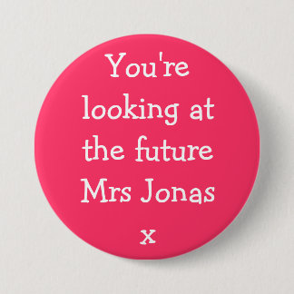 You're looking at the future Mrs Jonasx 7.5 Cm Round Badge