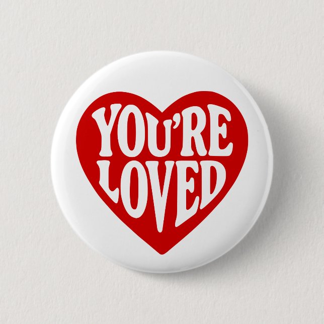 You're Loved 6 Cm Round Badge (Front)