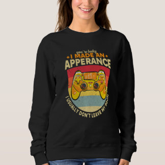 You're Lucky I Made An Appearance Video Game Contr Sweatshirt