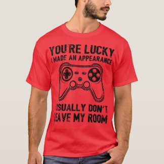 You're Lucky I Made an Appearance Video Game Contr T-Shirt