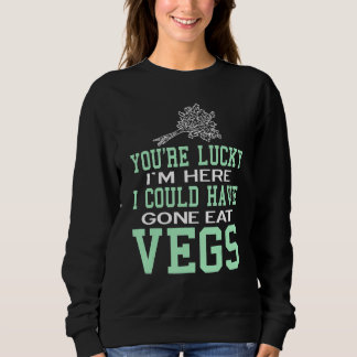 You're Lucky Vegan Vegetarian Healthy Sweatshirt