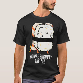 Youre ly The Best Cute Sushi Pun 1 T-Shirt
