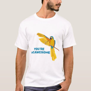 You're Macawesome T-Shirt
