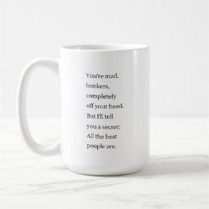 You're mad Alice in Wonderland book lovers quote  Coffee Mug