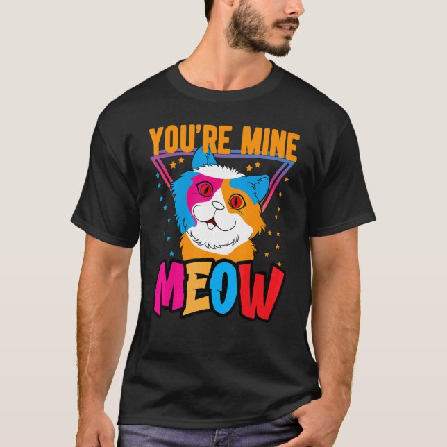 You're Mine Meow Shirt ,Your Cat Own You Cats (Front)