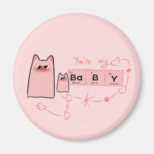 You're My Baby   Cute Magnet