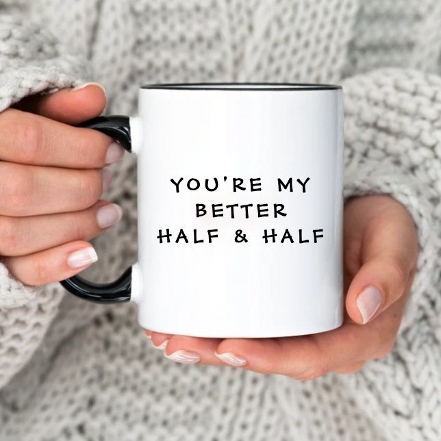 You're My Better Half Funny Valentine's Day Two-Tone Coffee Mug (You're My Better Half Funny Valentine's Day Two-Tone Coffee Mug
)