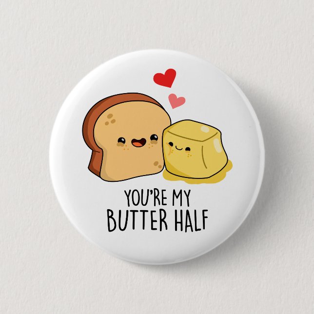 You're My Butter Half Funny Butter Toast Pun 6 Cm Round Badge (Front)