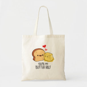 You're My Butter Half Funny Butter Toast Pun Tote Bag