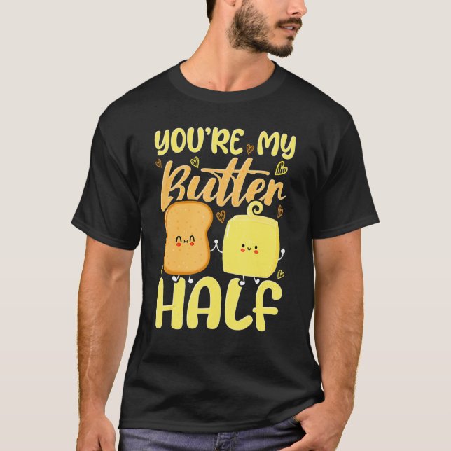 You're My Butter Half Valentine's Day T-Shirt (Front)