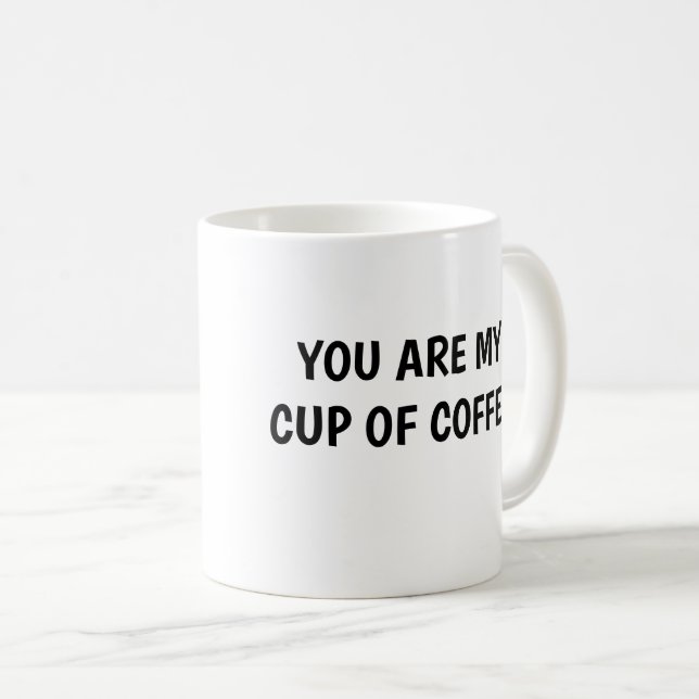 You're my cup of coffee funny mug (Front Right)