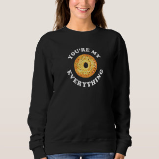 Youre My Everything Bagel For Couples Baking Sweatshirt